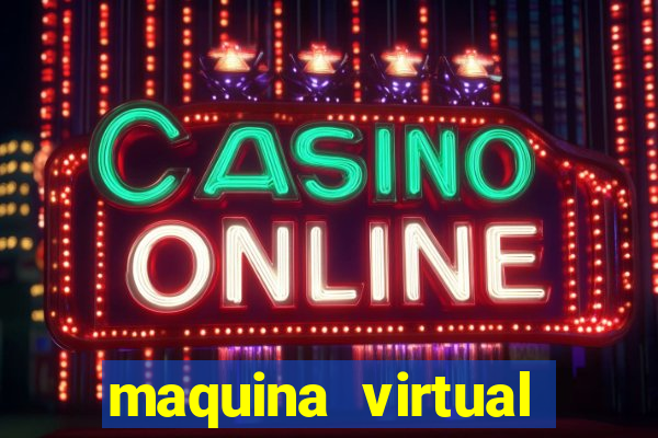 maquina virtual para jogar